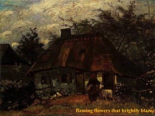 flaming flowers that brightly blaze,

 