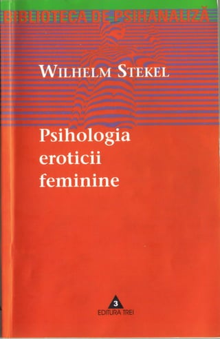 7502943 wilhelm-stekel-psihologia-eroticii-feminine