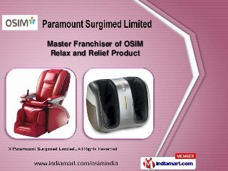 Master Franchiser of OSIM
Relax and Relief Product
 