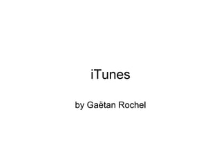 iTunes by Gaëtan Rochel 