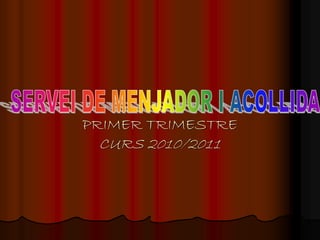 PRIMER TRIMESTRE
 CURS 2010/2011
 