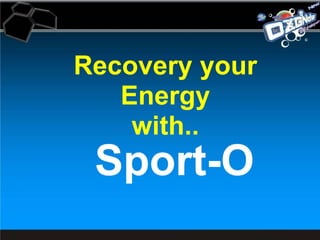 Recovery your Energy with.. Sport-O 