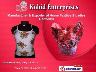 Manufacturer & Exporter of Home Textiles & Ladies
                   Garments
 