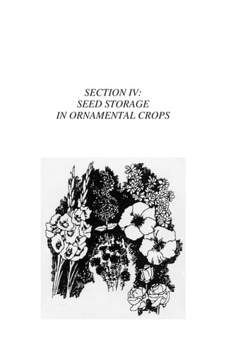 SECTION IV:
    SEED STORAGE
IN ORNAMENTAL CROPS
 