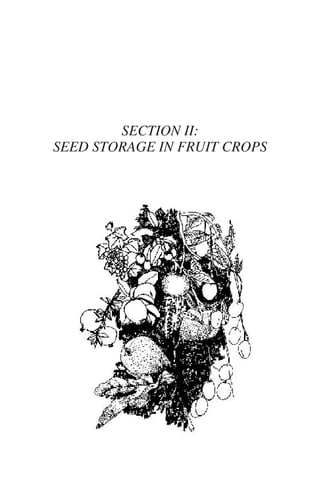 SECTION II:
SEED STORAGE IN FRUIT CROPS
 