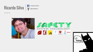 Ricardo Silva
/ricardo.b.silva13
@ricardobsilva
 