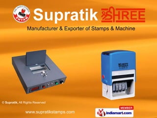 Manufacturer & Exporter of Stamps & Machine




© Supratik, All Rights Reserved


                www.supratikstamps.com
 