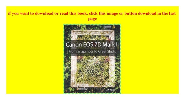 Canon Eos 7d Mark Ii From Snapshots To Great Shots Paperback - 