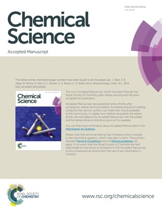 This is an Accepted Manuscript, which has been through the
Royal Society of Chemistry peer review process and has been
accepted for publication.
Accepted Manuscripts are published online shortly after
acceptance, before technical editing, formatting and proof reading.
Using this free service, authors can make their results available
to the community, in citable form, before we publish the edited
article. We will replace this Accepted Manuscript with the edited
and formatted Advance Article as soon as it is available.
You can find more information about Accepted Manuscripts in the
Information for Authors.
Please note that technical editing may introduce minor changes
to the text and/or graphics, which may alter content. The journal’s
standard Terms & Conditions and the Ethical guidelines still
apply. In no event shall the Royal Society of Chemistry be held
responsible for any errors or omissions in this Accepted Manuscript
or any consequences arising from the use of any information it
contains.
Accepted Manuscript
Chemical
Science
www.rsc.org/chemicalscience
View Article Online
View Journal
This article can be cited before page numbers have been issued, to do this please use: S. Bian, S. B.
Zieba, W. Morris, X. Han, D. C. Richter, K. A. Brown, C. A. Mirkin and A. Braunschweig, Chem. Sci., 2014,
DOI: 10.1039/C3SC53315H.
 