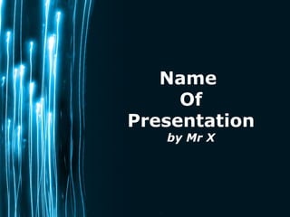 Name  Of Presentation by Mr X 
