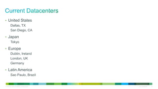© 2010 Cisco and/or its affiliates. All rights reserved. Cisco Confidential 12
• United States
Dallas, TX
San Diego, CA
• Japan
Tokyo
• Europe
Dublin, Ireland
London, UK
Germany
• Latin America
Sao Paulo, Brazil
 