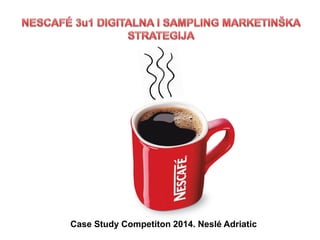 Case Study Competiton 2014. Neslé Adriatic
 