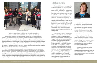 2		 St. Cloud State University / School of Education
SCSU hosts Italian Delegation
		 	 St. Cloud State University / School of Education		 	 			 7
HeaderRetirements
Kathy Dalhberg
Another Successful Partnership
		 St. Cloud State University’s (SCSU) official partnership agreement with the University of Macerata
(UNIMC), Italy, has been in existence since 2010. What started as a quiet sabbatical for Professor Christine
M. Imbra during spring semester 2010, has slowly evolved into an exciting, international exchange of students,
administrators, and faculty members. Professor Imbra, the Higher Education Administration program, and the
School of Education (SOE) hosted a group of 7 UNIMC administrators and students from October 4th to October
11th. During their time on campus the 5 doctoral students and 2 administrators participated in a variety of events
and activities. Six members of the group participated in a 20-hour internship at 6 different SCSU offices: The Center
for Excellence in Teaching and Learning, the First Year & Transition Program, the Lesbian Gay Bisexual Transgender
Resources Center, Disability Services, Career Services, and Athletics.
		 The 2 UNIMC administrators presented a lecture for the SOE, toured several St. Cloud businesses, and
participated in several meetings on campus with a variety of individuals and groups. As a sign of their appreciation
for SCSU’s generosity, warm welcome, and hospitality, the Italian group thanked everyone involved in their visit by
providing an authentic, home-cooked, Italian meal before they said their goodbyes. In May, Professor Imbra will
bring an SCSU delegation to UNIMC, including 10 masters and doctoral students. Expansion of the partnership is
currently being planned to perhaps include long-term student exchanges and internships and business exchanges, so
expect great things to come in 2016 and beyond. Hopefully, the expansion will include an invitation to that genuine
Italian meal!
		 The School of Education is waving goodbye
to a dear friend. After 12 years of dedication and
service, Kathy Dahlberg is hanging up her hat and
passing the torch. Kathy grew up in Rochester and
got her undergraduate degree here at SCSU, but she
hasn’t always lived in MN. With Kathy’s fresh degree
in social work, she took a position with a juvenile
detention center in Colorado. Kathy blossomed
in her career, got married, and had twin boys. But
home has a way of calling us back. After 20 years in
Colorado, Kathy moved back to St. Cloud. The first
position she took on her return was a grant writing
position with Catholic Charities. After a short stint
with that organization, Kathy took her seasoned
grant writing abilities to School District #742.
While with the district, Kathy’s writing abilities
earned the district a whopping $20 million over the
course of 5 years.
		 While working at District #742, Kathy also
collaborated with SCSU. One of the partnerships
she’s fondest of was the Co-Teaching Program,
funded by the Teacher Quality Enhancement grant.
That grant would open new doors for Kathy. After
receiving the grant, a data collection specialist
positon opened at SCSU so Kathy applied, and
got the job. She stayed in that positon for 5 years,
but the itch for something different needed to
be scratched, so she transferred to a role with the
Special Projects and Applied Research division at
SCSU. 2010 was a year of change for Kathy. After
some reorganization in the School of Education,
Kathy was reassigned from the Special Projects
division to Student Services then became the
director of Assessment and Accreditation for the
School of Education where she carried out her
responsibilities until this fall.
		 Although Kathy has left the university,
she has not retired. She is moving forward with
her dreams and ambitions, which is the real story.
Kathy never settles. She’s ambitious. She studied
in Spain and spent part of her master’s program
in Poland. She’s been a social worker and a grant
writer. She obtained her graduate degree in public
administration.
		 Kathy has been part of a lot of positive
changes for the School of Education. For example,
the art work on the walls within the School of
Education building… you can thank Kathy for that.
She was part of a small team that puts together a
biannual art show which features drawings from
K-12 students in the St. Cloud area.
		 Despite her new position and numerous
accomplishments, Kathy is most excited about
spending more time with her family. She couldn’t talk
about her twins without smiling. As she put it, “my
family is my hobby.” Take care, Kathy. The School of
Education will miss you.
 