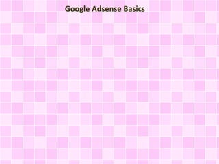 Google Adsense Basics
 