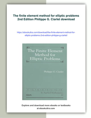 The finite element method for elliptic problems 2nd Edition Philippe G ...