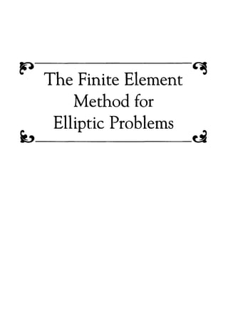The Finite Element
Method for
Elliptic Problems
 