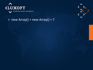 > new Array() + new Array() = ? 
 