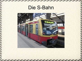 Die S-Bahn 