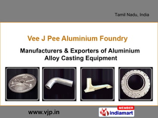 Tamil Nadu, India Manufacturers & Exporters of Aluminium  Alloy Casting Equipment 