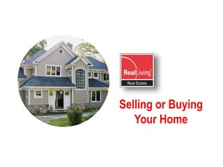 Selling or Buying
Your Home
 