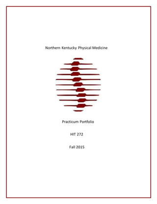 Northern Kentucky Physical Medicine
Practicum Portfolio
HIT 272
Fall 2015
 