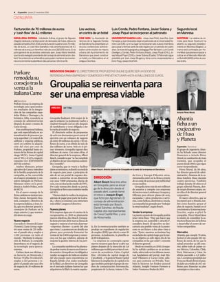 CATALUNYA
Jueves 27 noviembre 20144 Expansión
CINE NIZA La Asociación de
Vecinos de la Sagrada Familia
deBarcelonahapresentadoun
recurso contencioso adminis-
trativo contra el plan de mejora
urbana del Ayuntamiento de
Barcelona que prevé construir
un hotel y un Mercadona en el
antiguoCineNiza.
Losvecinos,
encontradeunhotel
INDULLEIDA ZUFRISA Indulleida Zufrisa, el grupo de Alguaire
(Segrià) dedicado a la fabricación de derivados de frutas,obtuvo la
pasadacampaña2013-2014unafacturaciónsuperioralos70millo-
nes de euros, un cash flow (beneficio más amortizaciones) de 4,1
millonesdeeurosyunbeneficionetodeunos260.000euros.Enla
junta general de accionistas celebrada ayer, Josep Maria Vendrell,
quehasidoreelegidopresidentedelconsejodeadministración,des-
tacó“lacontenciónenelbeneficioparapodermantenerlasinversio-
neseincrementarlaplantillaendiezpersonas”,informaEfe.
Facturación de 70 millones de euros
y‘cash flow’de 4,1 millones
NOSTRUM La cadena de co-
mida para llevar Nostrum ha
abierto su segundo estableci-
miento en Manresa (Bages).La
marca está controlada por Ho-
meMeal,queplaneaempezara
cotizar en el MercadoAlternati-
voBursátil(MAB)antesdeaca-
barelaño.
Segundo local
en Manresa
UNIVERSITATRAMON LLULL JosepJoanPintó,JoanRos,Joan
FamadasyJoanGranadosdejanelpatronatodelaUniversidadRa-
món Llull (URL) y en su lugar se incorporan seis nuevos miembros
para pasar a formar parte de este órgano por un periodo de cuatro
años.SetratadelageógrafaypedagogaPilarBenejam,LuisConde
(Seeliger y Conde),Pedro Fontana (Áreas),Josep Piqué (OHL),Jo-
sepMiquelPiqué(22@)yJavierSolana(Esade).ElPatronatosigue
presidido por Joan Josep Brugera y tiene como vicepresidentes a
EnricPuigyJosepOriolTuñí.
Luis Conde,Pedro Fontana,Javier Solana y
Josep Piqué se incorporan al patronato
Expansión. Barcelona
El grupo de ingeniería Aban-
tia ha fichado como director
financiero a Acisclo Pérez
Moral,ensustitucióndeJoan
Gummà, que ocupaba el
puestodesde2003yquesigue
comovicepresidente.
Pérez Moral, de 58 años,
fue director general de admi-
nistración y finanzas de la ca-
dena hotelera Husa durante
cuatro ejercicios. También
trabajó durante 20 años en el
grupo editorial Planeta, don-
de ocupó diversos cargos, en-
treelloseldedirectorgeneral
corporativo.
El nuevo directivo, que se
incorporóayeraAbantia,ten-
drá como función apoyar el
plan de negocio, basado en el
crecimientoylainternaciona-
lización, según explicó la
compañía. Pérez Moral tiene
la misión de consolidar la es-
tructurafinancieradelafirma
y desarrollar el centro de ser-
vicioscompartidos.
Mercados
Abantia, que cumple 70 años,
facturó el año pasado 183 mi-
llones de euros, de los que la
mitad proceden ya del exte-
rior, sobre todo de países co-
mo México, Colombia, Chile,
Perú, Marruecos y Catar. Su
ebitda ascendió a 4,9 millo-
nes.Laempresapresididapor
FrancescBoadafirmóelpasa-
dojuliouncréditode39,7mi-
llones para financiar su plan
estratégicoacincoaños.
Abantia
fichaaun
exejecutivo
deHusa
yPlaneta
J.O.Barcelona
ParkareGroup,laempresade
tecnología para aparcamien-
tos resultante de la integra-
ción de las compañías espa-
ñolas Mabyc e Ibersegur y la
británica Alfia, remodela su
consejo de administración
después de pasar a manos de
CameGroup.
Esta multinacional italiana,
que está especializada en au-
tomatización de procesos pa-
ra la seguridad y el control de
edificios y espacios públicos,
cerró en octubre la adquisi-
ción del cien por cien de
Parkare, propiedad hasta en-
toncesdelasfirmasdecapital
riesgo MCH y Suma Capital,
con el 78% y el 22%, respecti-
vamente (ver EXPANSIÓN
del9deoctubre).
Andrea Menuzzo, primer
ejecutivodeCameymiembro
de la familia propietaria de la
compañía, se ha convertido
en el nuevo presidente y con-
sejero delegado de Parkare.
Menuzzo releva en la presi-
dencia a Andrés Peláez, socio
deMCH.
En el nuevo consejo de la
firmacatalanasesientantam-
bién James Benjamin Bos-
tock, consejero y directivo de
laempresaitaliana,yJoanJu-
lià, que era director general y
consejero de Parkare en la
etapa anterior y que manten-
dráahorasucargo.
Nuevonegocio
Consedeen DossondiCasier
(Veneto), Came Group regis-
tró unas ventas de 215 millo-
nes el pasado año y emplea a
1.150 personas en todo el
mundo. Mediante la adquisi-
ción de Parkare, la compañía
desembarca en el negocio de
la tecnología para aparca-
mientos.
Parkare tiene sus oficinas y
su factoría en Montcada i
Reixac (Vallès Occidental),
emplea a 223 personas y re-
gistró el pasado año una cifra
de negocio de 29 millones de
euros.
Parkare
remodelasu
consejotrasla
ventaala
italianaCame
Groupalia finalizará 2014 mejor de lo
que lo empezó. La puntocom vuelve a
respirar tranquila casi un año después
de tambalearse y verse obligada a dar
lavueltaalmodelodenegocio.
El directorio online de propuestas
deociocondescuentosprevécerrarel
ejercicio con un volumen de negocio
deentre40millonesdeeurosy45mi-
llones de euros, y un ebitda de más de
dos millones de euros. Solo en el pri-
mer trimestre, Groupalia ingresó diez
millones de euros. Con estas cifras, el
director general de la empresa, Albert
Bosch, considera que “se ha cumplido
elobjetivodeserunaempresasosteni-
bleyrentable”.
Groupalia, que es reacia a facilitar
datoseconómicos,rediseñósumodelo
de negocio para pasar a principios de
año de ser un portal de cupones des-
cuento a convertise en un directorio
con unas 7.000 propuestas diarias de
ocio,conundescuentomediodel70%.
Por cada transacción desde su portal,
Groupaliasellevaunacomisiónmedia
del30%.
“Hemosdadolavueltaalaempresa,
además de pagar gran parte de la deu-
da, y ahora ya tenemos una estructura
mássólida”,aseguraeldirectivo.
Nuevosplanes
Silaempresasigueporelcaminodela
recuperación, en 2015 se plantearán
nuevos objetivos, dice Bosch. Groupa-
liatieneprevistoabrirnuevaslíneasde
negocioymejorarelservicioalpartner
–empresas clientes– a partir del año
queviene.Lapuntocomnodetallasus
planes pero pretende fomentar las
ventasdelas5.000empresasycomer-
cios con los que colabora, además de
mejorar la gestión interna de los part-
ners.
Lacompañíatambiénsehaplantea-
doprobarsuertedenuevoenelmerca-
doexterior.Groupaliasevioobligadaa
vender su negocio de Italia en octubre
del año pasado para concentrarse en
España debido a los malos resultados
de la filial. Los directivos de Groupalia
en el mercado italiano fueron los que
adquirieronlafilialalamatrizespaño-
la. En la reestructuración también se
produjo un expediente de regulación
de empleo (ERE) que afectó a unas 30
personas. Actualmente, la plantilla es
de85trabajadores.
La empresa no contempla captar
nuevos recursos para llevar a cabo sus
planes después de la inyección de 3,8
millonesquerecibióparaevitarelcon-
curso de acreedores. Caixa Capital
Risc –división de capital riesgo de
CaixaBank–,ylagestoraNautaCapital
lideraronlaampliacióndecapitalenla
quetambiénparticipóelgrupodeme-
dios de comunicación Atresmedia,
propietariodeLaSexta,Antena3,On-
da Cero y Europa FM,entre otros.
Atresmedia entró en la firma a través
deuncanjedeaccionesporpublicidad
ensusmedios.
Groupaliatienemásdeseismillones
de usuarios y compite con empresas
delsectorcomoLetsBonus,Groupony
Offerum para ofrecer planes de ocio,
escapadas y otros productos o servi-
cios,comobelleza,electrónicaymoda.
Lacompañíahaapostadopor“trabajar
laestacionalidad”,segúnBosch.
Venderlaempresa
LapuestaapuntodeGroupaliapodría
tener otros fines. “Hay que hacer que
la empresa sea sostenible y atractiva”,
considera Bosch. El ejecutivo no des-
cartaríaunaposibleventadelapunto-
com en un futuro a dos años vista o
más. “Entre nuestros accionistas hay
sociedadesdecapitalriesgo;porlotan-
to, su objetivo es salir algun día de las
compañías en las que están”, comenta
eldirectorgeneral.
Desdesucreación,en2010,Groupa-
lia ha sufrido cambios en su acciona-
riado,sobretodoenlosúltimosmeses.
Los fundadores del portal, José Ma-
nuel Villanueva y Lucas Carné, salie-
ron para centrarse en Privalia. Tam-
bién lo hicieron los fondos General
Atlantic, Insight Venture Partners e
IndexVenturesafinalesde2013.
NEGOCIOS ONLINE/ ELDIRECTORIODEPROPUESTASONLINEQUIERESERUNSOCIODE
REFERENCIAPARAEMPRESASYCOMERCIOSYPREVÉFACTURARHASTA45MILLONESDEEUROS.
Groupaliasereinventapara
serunaempresaviable
ANÁLISIS porT.Díaz
Albert Bosch, director general de Groupalia en la sede de la empresa en Barcelona.
ElenaRamón.
Albert Bosch lleva tres años
en Groupalia, pero se encar-
ga de la dirección desde el
pasado abril, cuando tomó
el relevo a Joaquin Engel,
que fichó por Agrolimen. El
consejo de administración
está formado por Bosch,
Daniel Sánchez, de Nauta
Capital, dos representantes
de Caixa Capital Risc, y uno
de Atresmedia.
DIRECCIÓN
Acisclo Pérez Moral.
 