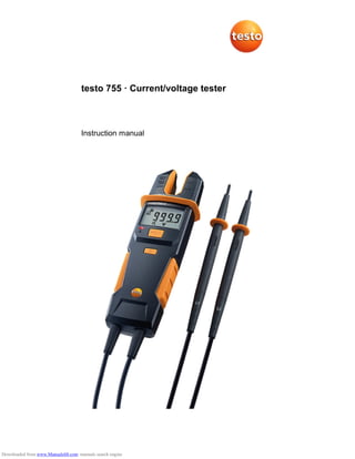 testo 755 · Current/voltage tester
Instruction manual
Downloaded from www.Manualslib.com manuals search engine
 