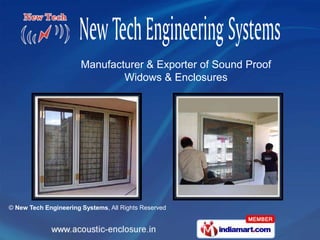 Manufacturer & Exporter of Sound Proof
                               Widows & Enclosures




© New Tech Engineering Systems, All Rights Reserved
 