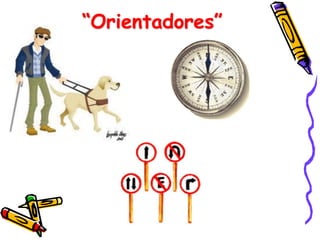 “Orientadores”
 
