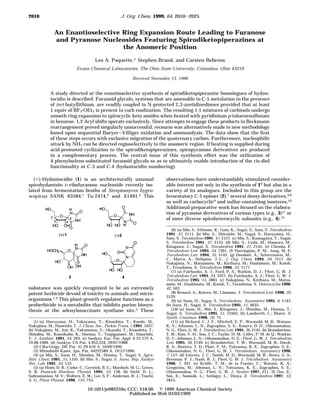 An Enantioselective Ring Expansion Route Leading to Furanose
and Pyranose Nucleosides Featuring Spirodiketopiperazines at
the Anomeric Position
Leo A. Paquette,* Stephen Brand, and Carsten Behrens
Evans Chemical Laboratories, The Ohio State University, Columbus, Ohio 43210
Received November 13, 1998
A study directed at the enantioselective synthesis of spirodiketopiperazine homologues of hydan-
tocidin is described. Furanoid glycals, systems that are amenable to C-5 metalation in the presence
of tert-butyllithium, are readily coupled to N-protected 2,3-azetidinediones provided that at least
1 equiv of BF3‚OEt2 is present to curb enolization. The resulting 1:1 mixtures of carbinols undergo
smooth ring expansion to spirocyclic keto amides when heated with pyridinium p-toluenesulfonate
in benzene. 1,2-Acyl shifts operate exclusively. Since attempts to engage these products in Beckmann
rearrangement proved singularly unsuccessful, recourse was alternatively made to new methodology
based upon sequential Baeyer-Villiger oxidation and ammonolysis. The data show that the first
of these steps occurs with exclusive migration of the quaternary carbon. Furthermore, nucleophilic
attack by NH3 can be directed regioselectively to the anomeric region. If heating is supplied during
acid-promoted cyclization to the spirodiketopiperazines, spiropyranose derivatives are produced
in a complementary process. The central issue of this synthesis effort was the utilization of
4-phenylseleno-substituted furanoid glycals so as to ultimately enable introduction of the cis-diol
functionality at C-3 and C-4 (hydantocidin numbering).
(+)-Hydantocidin (1) is an architecturally unusual
spirohydantoin D-ribofuranose nucleoside recently iso-
lated from fermentation broths of Streptomyces hygro-
scopicus SANK 63584,1 Tu-2474,2 and A1491.3 This
substance was quickly recognized to be an extremely
potent herbicide devoid of toxicity to animals and micro-
organisms.1,4 This plant-growth regulator functions as a
proherbicide to a metabolite that inhibits purine biosyn-
thesis at the adenylosuccinate synthase site.5
These
observations have understandably stimulated consider-
able interest not only in the synthesis of 16 but also in a
variety of its analogues. Included in this group are the
levorotatory C-5 epimer (2),7 several deoxy derivatives,4,8
as well as carbocyclic9 and sulfur-containing isosteres.10
Additional preparative work has focused on the elabora-
tion of pyranose derivatives of various types (e.g., 3)11 or
of more diverse spiroheterocyclic subunits (e.g., 4).12
(1) (a) Haruyama, H.; Takayama, T.; Kinoshita, T.; Kondo, M.;
Nakajima, M.; Haneishi, T. J. Chem. Soc., Perkin Trans. 1 1991, 1637.
(b) Nakajima, M.; Itoi, K.; Takamatsu, Y.; Okazaki, T.; Kinoshita, T.;
Shindou, M.; Kawakubo, K.; Honma, T.; Toujigamori, M.; Haneishi,
T. J. Antibiot. 1991, 44, 293. (c) Sankyo, Eur. Pat. Appl. 0 23 572 A,
19.08.1989. (d) Sankyo, US Pat. 4,952,234, 29/07/1988.
(2) Ciba-Geigy, DE Pat. 41 29 616 A, 10/09/1990.
(3) Mitsubishi Kasei, Jpn. Pat. 04222589 A, 19/12/1990.
(4) (a) Mio, S.; Sano, H.; Shindou, M.; Honma, T., Sugai, S. Agric.
Biol. Chem. 1991, 55, 1105. (b) Mio, S.; Sugai, S. Annu. Rep. Sankyo
Res. Lab. 1991, 43, 133.
(5) (a) Heim, D. R.; Cseke, C.; Gerwick, B. C.; Murdoch, M. G.; Green,
S. B. Pesticide Biochem. Physiol. 1995, 53, 138. (b) Siehl, D. L.;
Subramanian, M. V.; Walters, E. W.; Lee, S. F.; Anderson, R. J.; Toschi,
A. G. Plant Physiol. 1996, 110, 753.
(6) (a) Mio, S.; Ichinose, R.; Goto, K.; Sugai, S.; Sato, S. Tetrahedron
1991, 47, 2111. (b) Mio, S.; Shiraishi, M.; Sugai, S.; Haruyama, H.;
Sato, S. Tetrahedron 1991, 47, 2121. (c) Mio, S.; Kumagawa, Y.; Sugai,
S. Tetrahedron 1991, 47, 2133. (d) Mio, S.; Ueda, M.; Hamura, M.;
Kitagawa, J.; Sugai, S. Tetrahedron 1991, 47, 2145. (e) Chemla, P.
Tetrahedron Lett. 1993, 34, 7391. (f) Harrington, P. M.; Jung, M. E.
Tetrahedron Lett. 1994, 35, 5145. (g) Dondoni, A.; Scherrmann, M.-
C.; Marra, A.; Dele´pine, J.-L. J. Org. Chem. 1994, 59, 7517. (h)
Nakajima, N.; Matsumoto, M.; Kirihara, M.; Hashimoto, M.; Katoh,
T.; Terashima, S. Tetrahedron 1996, 52, 1177.
(7) (a) Fairbanks, A. J.; Ford, P. S.; Watkin, D. J.; Fleet, G. W. J.
Tetrahedron Lett. 1993, 34, 3327. (b) Fairbanks, A. J.; Fleet, G. W. J.
Tetrahedron 1995, 51, 3881. (c) Nakajima, N.; Kirihara, M.; Matsu-
moto, M.; Hashimoto, M.; Katoh, T.; Terashima, S. Heterocycles 1996,
42, 503.
(8) Renard, A.; Kotera, M.; Lhomme, J. Tetrahedron Lett. 1998, 39.
3129.
(9) (a) Sano, H.; Sugai, S. Tetrahedron: Asymmetry 1995, 6, 1143.
(b) Sano, H.; Sugai, S. Tetrahedron 1995, 51, 4635.
(10) (a) Sano, H.; Mio, S.; Kitagawa, J.; Shindou, M.; Honma, T.;
Sugai, S. Tetrahedron 1995, 51, 12563. (b) Lamberth, C.; Blarer, S.
Synth. Commun. 1996, 26, 75.
(11) (a) Bichard, C. J. F.; Mitchell, E. P.; Wormald, M. R.; Watson,
K. A.; Johnson, L. N.; Zographos, S. E.; Koutra, D. D.; Oikonomakos,
N. G.; Fleet, G. W. J. Tetrahedron Lett. 1995, 36, 2145. (b) Brandstetter,
T. W.; Kim, Y.-H.; Son, J. C.; Taylor, H. M.; Lilley, P. M. de Q.; Watkin,
D. J.; Johnson, L. N.; Oikonomakos, N. G.; Fleet, G. W. J. Tetrahedron
Lett. 1995, 36, 2149. (c) Brandstetter, T. W.; Wormald, M. R.; Dwek,
R. A.; Butters, T. D.; Platt, F. M.; Tsitsanou, K. E.; Zographos, S. E.;
Oikonomakos, N. G.; Fleet, G. W. J. Tetrahedron: Asymmetry 1996,
7, 157. (d) Esteves, J. C.; Smith, M. D.; Wormald, M. R.; Besra, G. S.;
Brennan, P. J.; Nash, R. J.; Fleet, G. W. J. Tetrahedron: Asymmetry
1996, 7, 391. (e) Kru¨lle, T. M.; de la Fuente, C.; Watson, K. A.;
Gregoriou, M.; Johnson, L. N.; Tsitsanou, K. E.; Zographos, S. E.;
Oikonomakos, N. G.; Fleet, G. W. J. Synlett 1997, 211. (f) Osz, E.;
So´s, E.; Somsa´k, L.; Szila´gyi, L.; Dinya, Z. Tetrahedron 1997, 53,
5813.
2010 J. Org. Chem. 1999, 64, 2010-2025
10.1021/jo982259u CCC: $18.00 © 1999 American Chemical Society
Published on Web 03/03/1999
 
