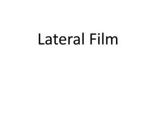 Lateral Film
 