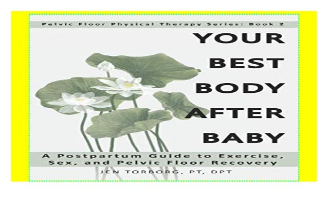 Your Best Body After Baby A Postpartum Guide To Exercise