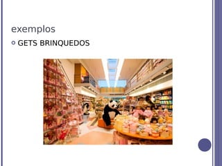 exemplos
   GETS BRINQUEDOS
 