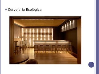    Cervejaria Ecológica
 