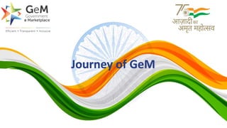 0
Journey of GeM
 