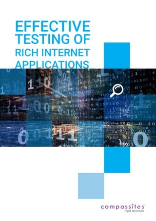 EFFECTIVE
TESTING OF
RICH INTERNET
APPLICATIONS
 