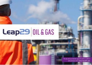 To see all our latest opportunities within
oil and gas visit www.leap29.com
 
