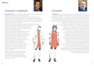 PAULO SOUSA COSTA nasceu a 20 de Março de 1968, em Angola, tendo-se mudado na altura da
descolonização para o Brasil, onde viveu durante quatro anos.
Estudou Direito e Marketing mas foi ao jornalismo que dedicou grande parte da sua vida
profissional. Trabalhou em diversas publicações e foi o diretor fundador da edição portuguesa da
revista Men’s Health, onde trabalhou durante oito anos. Neste período acumulou as funções de
Editor Resident no departamento Internacional do Grupo norte-americano Rodale, razão que o
levou a viver nos Estados Unidos da América.
Depois de ter tido uma primeira experiência em televisão como um dos apresentadores
residentes do programa Eles Sobre Elas, na SIC Mulher, tem colaborado
frequentemente com mesmo canal sendo o autor e apresentador
da rubrica de solidariedade Faça Como Eu, exibido desde há três anos
no programa Mais Mulher, da SIC Mulher.
Iniciou-se no teatro em 2008 na equipa de produção do musical
Os Produtores, de Mel Brooks. Em 2010 fundou a empresa
de entretenimento Yellow Star Company e desde então produziu
várias peças de teatro como Os 39 Degraus, baseado no filme
de Alfred Hitchcock e A Verdadeira História da Cigarra
e da Formiga. Foi o produtor e co-autor (músicas e texto)
do musical no gelo Aladino e a Gruta Mágica. Adaptou o texto
e produziu as peças A Noite, de José Saramago
e BOEING-BOEING, de Marc Camoletti, tendo ainda
produzido as peças Zorro, Gisberta e A Loja das Lamparinas.
Está a frequentar o último ano do Mestrado de Teatro,
em Encenação, na Escola Superior de Teatro e Cinema,
tendo sido a comédia Casado à força, de Molière a sua
estreia em encenação.
Escreveu os livros “Desistir Não É Opção” e a biografia
de Dolores Aveiro, “Mãe Coragem”, sendo igualmente
o autor da coleção de livros infantis “As Aventuras
do Dragãozinho Azul”, que tem já publicados três livros
“Verde de Inveja”, “A Belinha de Berlim” e “Zé Preguiça,
rápido como um caracol”.
Encenador e adaptação Encenador
JOÃO DIDELET nasceu em 1964 fez a sua formação na Escola Superior de Teatro e Cinema, em
Lisboa, entre os anos de 1987/90. Em Teatro participou em várias peças como: Por Favor Deixe
Mensagem, de Michael Frayne, com encenação de João Lagarto; Partitura Inacabada, adaptação
do texto Platonov, de Tchekov, com encenação de Paulo Matos; Se Não For a Mãe da Frente, da
autoria e encenação de Tiago Torres da Silva; O Rapaz de Papel, com encenação de Joan Font; A
Menina que foi Avó, texto e encenação de Carlos Pessoa; O Homem Que Rescuscitou, Desertos,
Peregrinação, espectáculos com texto e encenação de Carlos Pessoa;
Alma 13 com encenação de Madalena Vitorino; Magalhães, de Júlio Salvatierra,
com encenação de Álvaro Alvin; Sonho de Uma Noite de Verão de William
Shakespeare, com encenação de João Perry; Comédia Eufrosina,
de Jorge Ferreira de Vasconcelos, com encenação de Silvina Pereira;
Gato Por Lebre de António José do Rego; Torresyalta de Filipe Pires,
com encenação de Jorge Listopad; O Valente Soldado Schueik
de J. Hasek, com encenação de Jorge Listopad; Picasso e Einstein
de Steve Martin com encenação de Rui Mendes; O Misantropo
de Molière com encenação de Ana Tamen; Figuração especial,
texto e encenação de Marcantónio del Carlo; Maluquinha de Arroios
de André Brun e encenação de Maria João Luís; Os 39 degraus de
John Buchan com encenação de Claudio Hochman; A Loja das
Lamparinas Contos do mundo com encenação de Elsa Galvão
e João Didelet; Aladino e a Gruta Mágica de Miguel Coelho e
Paulo Sousa Costa e, recentemente, Boeing Boeing de Marc Camoletti
com encenação de Claudio Hochman. No cinema, entrou em
vários filmes, tais como: I’ll See You In My Dreams, de Filipe Melo;
Debaixo da Cama de Bruno Niel; A Janela (Maryalva Mix), de Edgar Pêra;
Portugal S.A., de Ruy Guerra; Era Uma Vez Um Alferes, O Despertador,
de Júlio Alves; Porto Santo de Vicente Jorge Silva
e Inês de Portugal de José Carlos Oliveira.
6 7
 