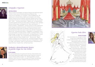 ANA PAULA ROCHA
Mestre em Teatro & Comunidade e licenciada em Design de cena pela Escola Superior
de Teatro e Cinema. Curso de Estilismo pela Escola de Moda de Lisboa.
Estreou-se com José Peixoto, em “Il Campielo” no Teatro da Malaposta em 1997.
Colaborou com os Artistas Unidos e trabalhou com encenadores como Solveig
Nordlund, Cláudio Hochman, Rui Mendes, José Peixoto, Rodrigo Francisco e Paulo
Sousa Costa, entre outros. Em cinema fez a Direcção de Arte de “Gelo” de Luis Galvão
Teles”;” A filha “ , “A morte de Carlos Gardel” e “Espelho Lento”, de Solveig Nordlund
,esta última vencedora do prémio de melhor drama no VI festival de curtas -metragens
Downtown de Nova Iorque; com Margarida Gil fez “Sobre o lado Esquerdo”, “O
fantasma de Novais” e “Perdida Mente”, vencedor do prémio de melhor argumento de
longa-metragem de produção internacional, no Festival Internacional de Cinema e
Vídeo Independente de Nova Iorque. Em televisão foi figurinista de várias sitcoms.
No Teatro Nacional D. Maria II fez cenários e figurinos de “Vermelho Transparente” e
”Menina Júlia”, encenações de Rui Mendes, “Fungagá MP3” e a cenografia de “Sonho
de uma noite de Verão”, de Claúdio Hochman, “A Gorda”, de Amândio Pinheiro, “Cenas
da Vida Conjugal” e os figurinos de “A minha mulher”, de Solveig Nordlund, e “Canção
do Vale”, do Teatro dos Aloés. Para a Companhia de Teatro de Almada assinou a
cenografia e figurinos de “Falar a verdade a mentir”, “Dança de roda”, “Negócio
fechado” e os figurinos de “Em direcção aos céus”, encenações de Rodrigo Francisco.
No Teatro da Trindade assinou a cenografia e figurinos de “A Desobediência” e “Maias
no Trindade”, de Rui Mendes, “A Noite” de José Carlos Garcia e “Boieng Boieng” de
Claudio Hochman e “Casado à Força”, de Paulo Sousa Costa.
Cenograﬁa e Figurinos
MICAELA OLIVEIRA
Início de actividade com a montagem do Atelier
de Alta Costura e Moda Nupcial na Rua
D. Pedro V, Edifício Bruxelas, Loja nº 10 na Trofa.
Apresentação privada de colecção de
Alta-costura e de Moda Nupcial. Visita as Feiras
Nacionais e também Internacionais como
a “Premiere Vision New York” , Colombiatex,
“Premiere Vision Paris”, “Milano Unica”,
“Magic” para prospecção de materiais para
nova colecção. Convidada como Estilista
Internacional para encerrar o evento
“Moçambique Fashion Week”.
De momento irá lançar uma nova
linha de moda, mais acessível,
criada pela mulher de negócios
mais carismática Micaela Oliveira.
A mulher cosmopolita gosta de moda,
ama o luxo e conhece bem os seus gostos.
ELITSA IVANOVA
Fez a sua formação de base em arquitectura de interiores, tendo descoberto mais
tarde um gosto especial pelo trabalho na área da moda. Frequentou e concluiu os
cursos de “Styling e Gestão de Imagem” e de “Marketing de Moda” na Escola
de Moda de Lisboa. Possui há 15 anos o seu atelier em Portugal, onde desenvolve
criações próprias e em paralelo, modelagem e protótipos para outras marcas
e designers.
Produção e desenvolvimento técnico
de guarda-roupa Iza Van Atelier
Figurino Fada Cloris
8 9
 