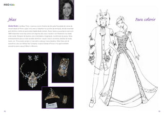 SÍLVIA TELES é da Maia, Porto. Licenciou-se em História da Arte pela Faculdade de Letras da
Universidade do Porto e após cinco anos a trabalhar na sua área de formação, decide enveredar
pelo domínio criativo ao qual esteve ligada desde sempre. Assim nasce a sua própria marca em
2008, disponível numa loja online com algumas das suas criações e um Showroom na cidade
onde reside. Designer de bijuteria, alia criatividade e imaginação, na definição de peças, feitas
artesanalmente para os mais variados domínios: casual, noiva e cerimónia, desfiles de moda,
teatro, etc. Procurando sempre ir mais além e abraçar novos desafios, Sílvia Teles arte &
acessórios, alia-se à Yellow Star Company, na peça Casado à Força e cria agora também
acessórios para a peça A Bela e o Monstro.
Jóias Para colorir
12 13
 