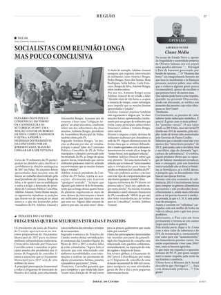 17
21 OUT
NELAS
Texto Clemente António Pereira
SOCIALISTAS COM REUNIÃO LONGA
MAS POUCO CONCLUSIVA
PLENÁRIO DO PS POUCO
CONSENSUAL EM TORNO
DA CANDIDATURA ÀS
AUTÁRQUICAS 2017. UMA
MOÇÃO A FAVOR DE BORGES
DA SILVA COMO CANDIDATO
E OUTRA A PEDIR A
DEMISSÃO DO PRESIDENTE
DA CONCELHIA FORAM
APRESENTADAS, MAS NÃO
CHEGARAM A SER VOTADAS
Cerca de 70 militantes do PS partici-
param no plenário para clarificar a
candidatura às eleições autárquicas
de 2017 em Nelas. No encontro foram
apresentadas duas moções: uma de
louvor ao trabalho desenvolvido pelo
atual presidente da Câmara, Borges da
Silva, e de apoio à sua recandidatura
e outra a exigir a demissão do presi-
dente da Comissão Política Concelhia,
Adelino Amaral. Nesta última moção,
os signatários repudiam as posições
que dizem ser de oposição ao atual
autarca, e que são assumidas pelos
vereadores do PS, Adelino Amaral e
Alexandre Borges. Acusam-nos de
estarem a fazer uma “coligação ne-
gativa” ao atual executivo, conforme
refere um dos subscritores das duas
moções, António Borges, presidente
da Assembleia Municipal de Nelas,
também eleito pelo PS.
Segundo António Borges, “as mo-
ções acabaram por não ser votadas,
porque o atual líder da Comissão
Política Concelhia do PS de Nelas
manipulou o plenário convocado pelo
Secretariado do PS, ao longo de quase
quatro horas, impedindo que outros
militantes pudessem intervir, adiando
sucessivamente que as moções fossem
lidas e votadas”.
Adelino Amaral, presidente da Con-
celhia do PS Nelas, rejeita as acu-
sações, afirmando não fazerem
“qualquer sentido”. “Sempre que
alguém quis intervir fê-lo livremente,
tantoqueaolongodessasquatrohoras
de plenário registaram-se mais de
uma dezena de intervenções e houve
até militantes que falaram mais do
que uma vez. Alguns deles usaram da
palavra por seis, ou mais vezes”, disse.
A título de exemplo, Adelino Amaral
assegura que registou intervenções
de militantes como Américo Borges,
Pedro Borges, Aires dos Santos, Maia
Rodrigues, Sofia Relvas, Carla Fran-
cisco,BorgesdaSilva,AntónioBorges,
entre muitos outros.
Por sua vez, António Borges acusa
Adelino Amaral de ter estado a falar
“durante mais de três horas e ocupou
a maioria do tempo, como estratégia,
para impedir que as moções fossem
apresentadas e votadas”.
Adelino Amaral rejeitou também
este argumento e alegou que “as duas
moções foram apresentadas tardia-
menteporumgrupodemilitantesque
tinha como principais subscritores
Francisco Cardoso e António Borges,
entre outros.
Perante o impasse criado, dezenas de
militantes acabaram por abandonar a
sede do PS. Alguns demonstraram de
forma clara que se sentiam defrauda-
dosemuitoagastadoscomasituaçãoe
lamentaram ter estado ali ao longo de
“tantas horas, sem qualquer solução”.
Também Adelino Amaral refere que
este plenário “foi uma fantochada” e
adiantaquesetratoude“umamanobra
suja e conspirativa para tomar de
assaltoosdestinosdaConcelhiadoPS”.
“Nós não podemos aceitar e pactuar
com este tipo de comportamentos que
nãofazemqualquersentido”disse.
Alguns militantes do PS dizem ter
presenciado a “mais um capítulo ne-
gronestanovela”.Nareuniãofoiainda
abordada a atual situação financeira
do PS, considerada “difícil, já que não
têm feito transferências de verbas
para as Concelhias”, revelou Adelino
Amaral.
Os presidentes de junta de Penalva
do Castelo aproveitaram as reu-
niões preparativas do Orçamento
Municipal de 2017 para reclamar
melhores infraestruturas rodoviária.
O executivo liderado por Francisco
Carvalho esteve a auscultar os prin-
cipais anseios dos presidentes das 11
Juntas de Freguesia do concelho. O
autarca anunciou que o Orçamento
Municipal para 2017 será de oito
milhões de euros.
A principal preocupação transversal
a todas as freguesias do município de
Penalva do Castelo está relacionada
comamelhoriadasestradasearranjos
de arruamentos.
Segundo o autarca de Penalva do
Castelo, muitas destas reivindicações
já constavam das Grandes Opções do
Plano de 2014 a 2017 e muitas delas
já estão colmatadas. “Agora falta o
restante que está relacionado com
melhores acessibilidades, com inter-
venções a realizar no pavimento de
alguns arruamentos, bermas, passeios
e passadeiras para peões”, frisou.
Francisco Carvalho garantiu que
para completar o que ainda falta fazer
“existe uma dotação de 30 mil euros
para os poucos quilómetros que ainda
estão por concluir”.
Outra das preocupações mencionadas
nas reuniões por parte da generali-
dade das freguesias do concelho esta
relacionada com questões ambientais,
nomeadamente, na reparação da rede
de esgotos e limpeza de fossas.
Em termos globais, o Orçamento de
2017 prevê a distribuição por todas
as 11 freguesias do concelho de uma
dotação orçamental de 400 mil euros,
para assegurar as suas atividades
gerais do dia-a-dia e para pequenas
intervenções locais.
PENALVA DO CASTELO
FREGUESIAS QUEREM MELHORES ESTRADAS E PASSEIOS
No ocaso do Estado Novo e, apesar
da frugalidade e austeridade próprias
de Oliveira Salazar, era vox populi
uma quadra aleivosa: “… Portugal
é País de bananas governado por
bando de sacanas…”. O “Homem das
botas” era integralmente honesto no
que toca às mordomias e às finanças
pessoais, morreu pobre, mas sabia
que o rodeava alguma gente pouco
recomendável, apesar de escolher o
que pensava haver de menos mau.
Que adesão pode haver a este respeito,
quando, no presente Orçamento,
ainda em discussão, se verifica um
aumento das pensões cujo valor ultra-
passa os 264 €/mês?
Nenhuma.
Curiosamente, as pensões de valor
inferior terão indexação simbólica. É
pouco! É gozar com os mais pobres!
As “pensões rurais”. O seu valor
ronda os 201 €/mês, mas não terão(!?)
direito aos 10 € de aumento, pela sim-
ples razão de terem sido aumentadas
pelo Governo de Passos Coelho.
Sabemos que o mundo rural não vive
apenas das “miseráveis pensões” de
201 €, pois junta, com o seu labor, luta
e sacrifício, algo da chamada “agri-
cultura de subsistência”. O vinhito,
algum produtor direto que os capan-
gas de Salazar mandaram erradicar,
sem o conseguir, pois nos lameiros
outra variedade não se dava; as batati-
tas, as hortaliças e, se a ASAE deixar,
o porquito que, os descendentes vêm
buscar nas épocas festivas.
Mesmo com esta economia de sub-
sistência, 201 € é incrivelmente baixo
para comprar os géneros alimentícios
necessários e não produzidos domi-
ciliariamente e, ainda mais ridículos
serão se for preciso recorrer à medici-
na privada, já que o S. N. S. está pelas
ruas da amargura.
Assim, é corrente ver “velhinhas” car-
regadas com um molho de lenha ou
vides à cabeça, pois o gás tem preço
proibitivo.
Entretanto, o País está em festa
permanente e tornou-se um casino
(jogos para todos os gostos).
Pela minha parte, fique o Sr. Costa
com o meu valor da sobretaxa e do
IVA da restauração e, reencaminhe
este valor para um “aumentozinho”
das lamentáveis pensões rurais. Ou
então experimente viver com 201€/
mês, mais os haveres agrícolas.
O que mais me espanta é o aparente
autismo do P.C.P., por quem sempre
nutri o maior respeito, pela razão da
sua história e coerência.
Última hora: o Ministro da S. Social
descobriu que Portugal é “… País
com demasiada pobreza…”! Um
génio!
AMÉRICO NUNES
Classe Média
OPINIÃO
REGIÃO
 