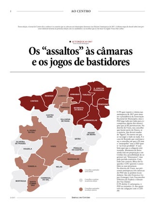 2
21 OUT
AO CENTRO
AUTÁRQUICAS 2017
Texto Sandra Rodrigues
Os “assaltos” às câmaras
e os jogos de bastidores
Nesta edição, o Jornal do Centro dá a conhecer os cenários que se colocam aos municípios durienses nas Eleições Autárquicas de 2017. A última etapa do dossiê sobre este pro-
cesso eleitoral termina na próxima edição com os candidatos e as escolhas que se vão fazer na região Viseu Dão Lafões
O PS quer repetir a vitória nas
autárquicas de 2017 para man-
ter a presidência da Associação
Nacional de Municípios, mas o
PSD joga tudo por tudo para re-
conquistar alguns dos municí-
pios que já lhe pertenceram. No
distrito de Viseu, nos concelho
que fazem parte do Douro, se
a maioria não deverá mudar
de “figura”, há outros em que
se vai jogar o tudo ou nada. É o
caso de Resende que continua a
ser o concelho em que o PS tem
o “monopólio” mas o PSD quer
ir “ao fruto proibido”. É tam-
bém aqui que a coligação está
tremida. Moimenta da Beira
ainda está em preparação e em
Cinfães há a possibilidade de re-
gressar um “dinossauro”, mas
pelo partido contrário. Com
todo este cenário, Bloco de Es-
querda e CDU querem é conso-
lidar as suas presenças.
No distrito de Viseu, nas pró-
ximas autárquicas três autarcas
do PSD não se podem recan-
didatar. São eles Francisco Lo-
pes (Lamego), Luís Vasconcelos
(Oliveira de Frades) e Alexan-
dre Vaz (Sátão).
O PS detém 11 autarquias, o
PSD as restantes 13, das quais
três em coligação com o CDS-
-PP.
Concelhos analisados
nesta edição
Concelhos a analisar
na próxima edição
Concelhos analisados
na edição anterior
 