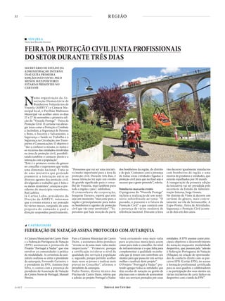 22
21 OUT
REGIÃO
VOUZELA
Texto José Ricardo Ferreira
FEIRA DA PROTEÇÃO CIVIL JUNTA PROFISSIONAIS
DO SETOR DURANTE TRÊS DIAS
SECRETÁRIO DE ESTADO DA
ADMINISTRAÇÃO INTERNA
INAUGURA PRIMEIRA
EDIÇÃO DO EVENTO. PELO
MENOS 30 EXPOSITORES
ESTARÃO PRESENTES NO
CERTAME
Numa organização da As-
sociação Humanitária de
Bombeiros Voluntários de
Vouzela (AHBVV) e Câmara Mu-
nicipal local, o Pavilhão Multiusos
Municipal vai acolher entre os dias
25 e 27 de novembro a primeira edi-
ção do “Vouzela Protege” - Feira da
Proteção Civil. O certame vai abran-
ger áreas como a Proteção e Combate
a Incêndios, a Segurança de Pessoas
e Bens, o Socorro e Salvamento, a
Segurança e Saúde no Trabalho e a
Segurança na Circulação, nos Trans-
portes e Comunicações. O objetivo é
“dar a conhecer a missão, os meios e
os recursos das entidades envolvidas
na área da proteção civil, possibili-
tando também o contacto direto e a
interação com a população”.
“Este é o primeiro evento do género
no concelho e esperamos que tenha
uma dimensão nacional. Trata-se
de uma iniciativa que pretende
promover a interação entre os
diversos agentes das proteção civil,
divulgando o trabalho que é feito e
os meios existentes”, avançou o pre-
sidente do município vouzelense,
Rui Ladeira.
Já Carlos Lobo, presidente da
Direção da AHBVV, informou
que o evento estava a ser pensado
há vários meses, surgindo de uma
proposta do comando à qual a
direção respondeu positivamente.
A Câmara Municipal de Castro Daire
e a Federação Portuguesa de Natação
(FPN) assinaram o protocolo do
Projeto “Portugal a Nadar” que visa
envolver as comunidades à prática
da modalidade. A cerimónia da assi-
natura realizou-se entre o presidente
da autarquia, Fernando Carneiro, e
o presidente da FPN, António José
Silva, e contou com a presença do
presidente da Associação de Natação
do Centro Norte de Portugal, Manuel
Pereira.
Para a Câmara Municipal de Castro
Daire, a assinatura deste protoloco
“reveste-se de uma mais-valia muito
importante”. “Primeiro, porque
a certificação irá elevar o nível da
qualidade dos serviços à população
e, segundo, porque permite acolher
mais vezes os jovens e realizar mais
provas no Concelho”, afirmou o
presidente da autarquia.
Pedro Pontes, diretor técnico das
Piscinas de Castro Daire, referiu que
a adesão ao projeto Portugal a Nadar
“será certamente uma mais-valia
para as piscinas municipais assim
como para todo o concelho. Ao nível
de infraestruturas é o que falta para
complementar a qualidade reconhe-
cida que já temos um contributo aos
utentes para que possa ter um serviço
melhor e usufruir deste projeto”.
O Projeto “Portugal a Nadar” pre-
tende agregar todas as entidades que
têm escolas de natação ou gestão de
piscinas com o intuito de acrescentar
valor aos serviços prestados por essas
entidades. A FPN assume como prin-
cipais objetivos o desenvolvimento
da natação enquanto modalidade
desportiva, que passam pela “adesão
à Federação Portuguesa de Natação
(Filiação), na criação de oportunida-
des de contacto direto com os par-
ceiros FPN (Cartão FPN), no acesso
à formação profissional certificada
para os seus quadros e colaboradores
e na participação dos seus utentes em
várias iniciativas de cariz lúdico ou
desportivo com a tutela da FPN”.
CASTRO DAIRE
FEDERAÇÃO DE NATAÇÃO ASSINA PROTOCOLO COM AUTARQUIA
“Pensamos que vai ser uma iniciati-
va muito importante para a área da
proteção civil. Durante três dias, é
nossa intenção ter aqui um evento
de grande significado para o conce-
lho de Vouzela, mas também para
toda a região e país”, sublinhou.
O comandante da corporação,
Joaquim Tavares, espera que este
seja um momento “marcante para a
região e principalmente para todos
os bombeiros e agentes de proteção
civil que vão estar envolvidos”. “Es-
peramos que haja receção da parte
dos bombeiros da região, do distrito
e do país. Contamos com a presença
de todas estas entidades ligadas à
proteção civil para que no final seja o
sucesso que a gente pretende”, referiu.
Simulacros marcarão evento
O programa do “Vouzela Protege”
incluiu a realização de um semi-
nário subordinado ao tema: “O
passado, o presente e o futuro da
Proteção Civil” e que contará com
a presença de vários oradores de
referência nacional. Durante a feira
vão decorrer igualmente simulacros
com bombeiros da região e uma
mostra de produtos e entidades, que
estarão espalhados por 30 stands.
A inauguração da primeira edição
da iniciativa vai ser presidida pelo
secretário de Estado da Adminis-
tração Interna, Jorge Gomes.
No distrito de Viseu já decorre um
certame do género, mais concre-
tamente na vila de Sernancelhe. A
Expo-Protec, Feira de Atividades,
Segurança e Proteção Civil aconte-
ce de dois em dois anos.
 