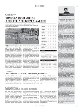 33
21 OUT
DESPORTO
8ª JORNADA
Paços Ferreira 21/10 – 19h00 Nacional
Marítimo 21/10 – 21h00 Boavista
Feirense 22/10 – 16h00 V. Setúbal
Sporting 22/10 – 18h15 Tondela
FC Porto 22/10 – 20h30 Arouca
Moreirense 23/10 – 16h00 Rio Ave
Estoril Praia 23/10 – 18h00 V. Guimarães
Belenenses 23/10 – 20h15 Benfica
Braga 24/10 – 20h00 Chaves
P J V E D
1 Benfica 19 7 6 1 0
2 Sporting 16 7 5 1 1
3 FC Porto 16 7 5 1 1
4 Braga 14 7 4 2 1
5 Chaves 12 7 3 3 1
6 V. Guimarães 11 7 3 2 2
7 Rio Ave 10 7 3 1 3
8 Belenenses 9 7 2 3 2
9 Marítimo 9 7 3 0 4
10 Feirense 9 7 3 0 4
11 Paços Ferreira 8 7 2 2 3
12 Boavista 8 7 2 2 3
13 V. Setúbal 8 7 2 2 3
14 Estoril Praia 7 7 2 1 4
15 Nacional 6 7 2 0 5
16 Arouca 5 7 1 2 4
17 Tondela 5 7 1 2 4
18 Moreirense 4 7 1 1 5
Foi há nove meses que o Clube
Desportivo de Tondela gelou
o Estádio de Alvalade quan-
do, aos 83 minutos, Salva Chamor-
ro saltou do banco para fazer o 2-2
final. Foi a estreia dos auriverdes na
casa dos leões, em janeiro passado,
e que não podia ter corrido melhor
ao Tondela. Na altura os leões eram
líderes isolados, enquanto os auri-
verdes lutavam desesperadamente
para fugir ao último lugar. Spor-
ting era favorito, mas o Tondela não
se deixou vergar perante um “gran-
de” e acabou por roubar pontos em
Alvalade. Episódio que poderá ins-
pirar a turma de Petit para voltar a
repetir a “graçinha” em partida da
oitava jornada, perante um leão fe-
rido no orgulho, após uma derrota
a meio da semana para a Liga dos
Campeões, frente aos alemães do
Borussia Dortmund.
Sporting apostado em fazer o Ton-
dela pagar a fatura da desilusão eu-
ropeia, mas perante uma equipa
que esta temporada já roubou pon-
tos ao Futebol Clube do Porto, com
um empate, sem golos, no Estádio
João Cardoso.
Um leão “ferido” que ainda assim
não deverá facilitar a vida ao Ton-
dela para não se atrasar na corrida
à liderança. Já o Tondela mantém
a fuga aos últimos lugares e Petit
já fez saber que o 11 para Alvalade
será pensado para que no final pos-
sam conseguir um bom resultado.
AURIVERDES JOGAM AMANHÃ EM LISBOA. LEÕES VÃO
APROVEITAR RECEÇÃO AO TONDELA PARA APAGAR DERROTA
NA LIGA DOS CAMPEÕES
PRIMEIRA LIGA
Texto Micaela Costa
TONDELA QUER VOLTAR
A SER FELIZ FELIZ EM ALVALADE
FotoGilPeres
A MOTIVAÇÃO NAS AULAS
DE EDUCAÇÃO FÍSICA
Importa refletir sobre a importância da
motivação para os alunos  nas aulas de
Educação Física uma vez que é frequente
pensarmos que os alunos gostam das au-
lasdeEducaçãoFísicaetendoemcontaa
relevânciadaactividadefísicanassuasdi-
ferentesvalências.
A motivação para as aulas de educação é
fundamental para fazer com que a práti-
casetornenumhábitosaudávelaolongo
davida.
A concepção de Educação Física como
sinónimo de aptidão física, é um concei-
to limitativo, o ser humano passou a ser
considerado para além da sua dimensão
biológica, mas também numa dimensão
cultural, qualquer intervenção pedagó-
gica deve levar em conta estes aspectos
e a própria dinâmica escolar, passa a ser
vista, também, como uma prática cultu-
ral. A Educação Física deve deixar de ser
vista como uma componente isolada do
currículo, nem meramente técnica, mas
em interligação com as outras discipli-
nas, tendo que ser criadas condições me-
todológicas para trabalhar com todos os
alunos.
 Igualmente, no campo do lazer ou ocu-
pação dos tempos livres, questiona-se so-
brearazãopelaqualaspessoasescolhem
certasmodalidadesparadesenvolverema
sua prática e não outras. Quando deter-
minadaspessoaspraticamdesporto,con-
trariamente a outras que não o fazem, é
devido ao facto, pelo menos em parte, de
esse desporto dar condições que estimu-
lamaspessoasparaasuaprática.
Ambas as situações nos encaminham
para o entendimento de que a motivação
influencia em grande medida as opções
de cada um no momento da escolha da
modalidade.
Cratty (1984: 13) afirma que “a pesquisa
sobre a importância da motivação é, sem
dúvida,umadasáreasdeestudomaisim-
portantes para a Psicologia Desportiva,
fornecendo informações potencialmente
úteisparaoprofessoreoaluno”.
 Segundo Alves, Brito e Serpa (1996), o
professor só consegue executar o seu pa-
pel com uma maior eficácia, nas técnicas
suscetíveis de influência, na persistência
dos indivíduos nas atividades e na inten-
sidadecomoselhesdedicam,quandoco-
nheceosporquês.Assim,énecessárioco-
nhecerquaisosfatoresqueinfluenciamo
individuo/aluno e neste caso o que mo-
tivação os alunos nas aulas de Educação
Física.
 Para Carron (cit. por Alves, Brito e Ser-
pa, 1996), a motivação era o termo usado
para representar as razões que levam as
pessoas a seleccionar diferentes activida-
des,apersistiremnelaseaefectuá-lascom
maisoumenosintensidade.
Deste modo, foi concluído que “não são
as motivações do treinador/Professor de
Educação Física, mas sim os interesses
dos jovens que devem determinar os ob-
jectivosemetodologiadotreinoedasau-
lasdeEducaçãoFísica”(Alves,BritoeSer-
pa,1996:42).
MADALENA NUNES
Professora de Educação Física
O Pavilhão Cidade de Viseu recebe
amanhã, dia 22, a Supertaça de volei-
bol. Frente a frente o campeão nacio-
nal Fonte do Bastardo e o vencedor da
última Taça de Portugal e Supertaça,
Benfica. As duas equipas voltam as-
sim a medir forças depois de, no últi-
mo fim de semana, terem protagoni-
zado a final do Torneio das Vindimas
que acabou por ser ganho pelo Fonte
do Bastardo.
A Supertaça está marcada para as
19h30 e terá transmissão na Sportv.
Esta é uma competição que se reali-
za desde a época 1988/89 e, desde en-
tão, o Benfica e o Castelo da Maia são
as equipas que mais se destacam ao
vencerem o troféu por cinco vezes.
Espinho, Sporting e Leixões foram
outros dos clubes que levantaram a
taça.
VOLEIBOL
FONTE BASTARDO E BENFICA NA SUPERTAÇA EM VISEU
Esta tarde, pelas 18h45, a seleção
nacional feminina A joga uma das
mais importantes partidas da sua
história. A equipa orientada pelo
viseense Francisco Neto disputa a
primeira mão do play-off de apura-
mento para o Campeonato da Euro-
pa, que decorre na Holanda no pró-
ximo ano, frente à Roménia. Este é
o primeiro de dois jogos decisivos
para a equipa das quinas que depois
de jogar esta tarde no Estádio do
Restelo segue para a Roménia onde
se realiza a segunda mão do play-off.
Francisco Neto renova até 2019
O técnico da seleção, natural de
Mortágua, prolongou o víncu-
lo com a Federação Portuguesa de
Futebol até ao final da qualificação
para o Campeonato do Mundo de
2019, que vai ter lugar em França.
Para Francisco Neto, esta renova-
ção é o reconhecimento dos últi-
mos três anos de trabalho, desta-
cando que o “voto de confiança”
surgiu ainda antes de Portugal ter
garantido um lugar no play-off de
qualificação para o Campeonato da
Europa de 2017.
FUTEBOL FEMININO
SELEÇÃO NACIONAL COM JOGO HISTÓRICO
OPINIÃO
 
