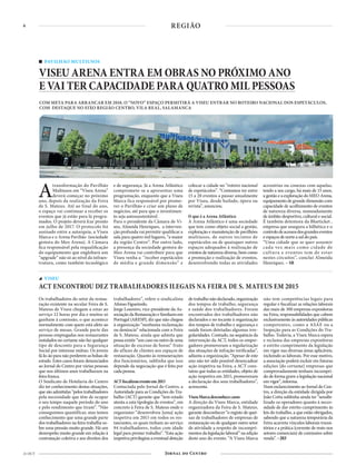 6
21 OUT
REGIÃO
Os trabalhadores do setor da restau-
ração existente na secular Feira de S.
Mateus de Viseu chegam a estar ao
serviço 12 horas por dia e muitos só
ganham à comissão, o que acontece
normalmente com quem está afeto ao
serviço de mesas. Grande parte das
pessoas empregadas nos restaurantes
instalados no certame não faz qualquer
tipo de desconto para a Segurança
Social por interesse mútuo. Os jovens
fá-lo-ãoparanãoperderemasbolsasde
estudo. Estes casos foram denunciados
ao Jornal do Centro por várias pessoas
que nos últimos anos trabalharam na
feirafranca.
O Sindicato de Hotelaria do Centro
diz ter conhecimento destas situações,
que são admitidas “pelos trabalhadores
pela necessidade que têm de ocupar
o seu tempo naquele período do ano
e pelo rendimento que tiram”. “Não
conseguimos quantificar, mas temos
conhecimento que uma grande parte
dos trabalhadores na feira trabalha so-
bre uma pressão muito grande. Há um
desrespeito muito grande em relação à
contratação coletiva e aos direitos dos
trabalhadores”, refere o sindicalista
AfonsoFigueiredo.
Jorge Loureiro, vice-presidente da As-
sociaçãodaRestauraçãoeSimilaresem
Portugal (ARESP), diz que não chegou
à organização “nenhuma reclamação
ou denúncia” relacionada com a Feira
de S. Mateus, ainda que admita que
possaexistir“umcasoououtrodeuma
situação de excesso de horas” fruto
do afluxo de clientes aos espaços de
restauração. Quanto às remunerações
dos funcionários, sublinha que isso
depende da negociação que é feita por
cadapessoa.
ACTfiscalizoueventoem2015
Contactada pelo Jornal do Centro, a
Autoridade para as Condições do Tra-
balho (ACT) garante que “tem estado
atenta a esta tipologia de eventos”, em
concreto à Feira de S. Mateus onde o
organismo “desenvolveu [uma] ação
inspetiva em 2015 em todos os res-
taurantes, os quais tinham ao serviço
94 trabalhadores, todos com idade
legal para prestar trabalho”. “Esta ação
inspetiva privilegiou a eventual deteção
detrabalhonãodeclarado,organização
dos tempos de trabalho, segurança
e saúde dos trabalhadores. Foram
encontrados dez trabalhadores não
declarados e no tocante à organização
dos tempos de trabalho e segurança e
saúde foram detetadas algumas irre-
gularidades. Contudo, na sequência da
intervenção da ACT, todos os empre-
gadores promoveram a regularização
das situações de infração verificadas”,
adianta a organização. “Apesar de este
ano não ter sido possível desencadear
ação inspetiva na Feira, a ACT cons-
tatou que todas as entidades, objeto de
ação inspetiva em 2015, promoveram
a declaração dos seus trabalhadores”,
acrescenta.
ViseuMarcadesconhececasos
A direção da Viseu Marca, entidade
organizadora da Feira de S. Mateus,
garante desconhecer “o registo de quei-
xas de trabalhadores de empresas de
restauração ou de qualquer outro setor
de atividade a respeito de incumpri-
mentos da legislação laboral” na edição
deste ano do evento. “A Viseu Marca
não tem competências legais para
regular e fiscalizar as relações laborais
das mais de 300 empresas expositoras
na Feira, responsabilidades que cabem
exclusivamente às autoridades públicas
competentes, como a ASAE ou a
Inspeção para as Condições do Tra-
balho. Todavia, a Viseu Marca espera
e reclama das empresas expositoras
o estrito cumprimento da legislação
em vigor nas diversas áreas aplicáveis,
incluindo as laborais. Por esse motivo,
a associação poderá excluir em futuras
edições [do certame] empresas que
comprovadamente tenham incumpri-
do de forma grave a legislação nacional
emvigor”,informa.
Num esclarecimento ao Jornal do Cen-
tro, a direção da entidade dirigida por
João Cotta sublinha ainda ter “sensibi-
lizado os operadores quanto à neces-
sidade de dar estrito cumprimento às
leis do trabalho, a que estão obrigados,
sabendo que a natureza temporária da
Feira acarreta vínculos laborais transi-
tórios e a prática (corrente de resto nos
setores comerciais) de comissões sobre
venda”.–JRF
VISEU
ACT ENCONTROU DEZ TRABALHADORES ILEGAIS NA FEIRA DE S. MATEUS EM 2015
PAVILHÃO MULTIUSOS
VISEU ARENA ENTRA EM OBRAS NO PRÓXIMO ANO
E VAI TER CAPACIDADE PARA QUATRO MIL PESSOAS
COM META PARA ARRANCAR EM 2018, O “NOVO” ESPAÇO PERMITIRÁ A VISEU ENTRAR NO ROTEIRO NACIONAL DOS ESPETÁCULOS,
COM DESTAQUE NO EIXO REGIÃO CENTRO, VILA REAL, SALAMANCA
Atransformação do Pavilhão
Multiusos em “Viseu Arena”
deverá começar no próximo
ano, depois da realização da Feira
de S. Mateus. Até ao final do ano,
o espaço vai continuar a receber os
eventos que já estão para lá progra-
mados. O projeto deverá fcar pronto
em julho de 2017. O protocolo foi
assinado entre a autarquia, a Viseu
Marca e o Arena Pavihão (sociedade
gestora do Meo Arena). A Câmara
fica responsável pela requalificação
do equipamento que englobará um
“upgrade” não só ao nível da infraes-
trutura, como também tecnológico
e de segurança. Já a Arena Atlântico
compromete-se a apresentar uma
programação, enquanto que a Viseu
Marca fica responsável por promo-
ver o Pavilhão e criar um plano de
negócios, até para que o investimen-
to seja autossustentável.
Para o presidente da Câmara de Vi-
seu, Almeida Henriques, a interven-
ção profunda vai permitir qualificar a
sala para quatro mil lugares, “a maior
da região Centro”. Por outro lado,
a presença da sociedade gestora do
Meo Arena vai contribuir para que
Viseu venha a “receber espetáculos
de média e grande dimensão” e
colocar a cidade no “roteiro nacional
de espetáculos”. “Contamos ter entre
15 a 20 eventos a passar anualmente
por Viseu, desde bailado, ópera ou
revista”, anunciou.
O que é a Arena Atlântico
A Arena Atlântico é uma sociedade
que tem como objeto social a gestão,
exploração e manutenção de pavilhões
multiusos, de outros recintos de
espetáculos ou de quaisquer outros
espaços adequados à realização de
eventos de natureza diversa, bem como
a promoção e realização de eventos,
desenvolvendo todas as atividades
acessórias ou conexas com aquelas,
tendo a seu cargo, há mais de 15 anos,
a gestão e a exploração do MEO Arena,
equipamento de grande dimensão com
capacidade de acolhimento de eventos
de natureza diversa, nomeadamente
de âmbito desportivo, cultural e social.
É também detentora da Blueticket ,
empresa que assegura a bilhética e o
controlodeacessosdosgrandeseventos
eespaçosdenorteasuldopaís.
“Uma cidade que se quer assumir
cada vez mais como cidade de
cultura e eventos tem de estar
nestes circuitos”, conclui Almeida
Henriques. – SR
 