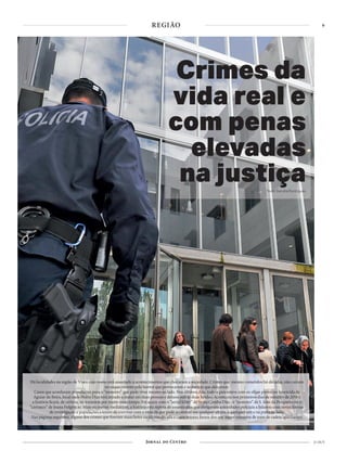 9
21 OUT
REGIÃO
Há localidades na região de Viseu cujo nome está associado a acontecimentos que chocaram a sociedade. Crimes que, mesmo cometidos há décadas, não cairam
no esquecimento pelo horror que provocaram e as marcas que deixaram.
Casos que acordaram populações para o “monstro” que pode viver mesmo ao lado. Nos últimos dias, todo o país esteve com os olhos postos no homicida de
Aguiar da Beira, local onde Pedro Dias terá atirado a matar em duas pessoas e deixou outras duas feridas. Aconteceu nos primeiros dias de outubro de 2016 e
a história ficará, de certeza, na memória por muito mais tempo. Foi assim com o “serial killer” de Santa Comba Dão, o “monstro” de S. João da Pesqueira ou o
“carrasco” de Joana Fulgêncio. Mais ou menos mediáticos, a história está repleta de assassinatos que obrigaram autoridades policiais a lidarem com novas formas
de investigação e populações a terem de conviver com a ideia de que pode acontecer em qualquer altura, a qualquer um e na porta ao lado.
Nas páginas seguintes, alguns dos crimes que fizeram manchetes na última década e cujos autores foram dos que maior números de anos de cadeia apanharam
Crimes da
vida real e
com penas
elevadas
na justiçaTexto Sandra Rodrigues
 