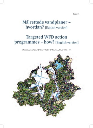 Målrettede vandplaner –
hvordan? [Danish version]
Targeted WFD action
programmes – how? [English version]
Paper 4
Published in Vand & Jord [Water & Soil] 4, 2013, 136-141
 