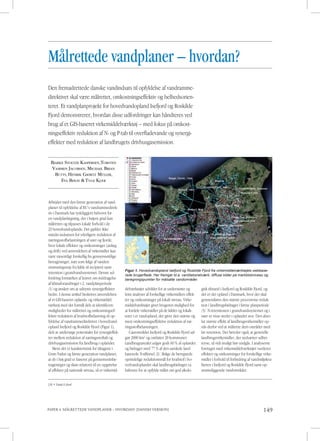 PAPER 4. MÅLRETTEDE VANDPLANER – HVORDAN? [DANISH VERSION] 149
136 • Vand & Jord
Målrettede vandplaner – hvordan?
Den fremadrettede danske vandindsats til opfyldelse af vandramme-
direktivet skal være målrettet, omkostningseffektiv og helhedsorien-
teret. Et vandplanprojekt for hovedvandopland Isefjord og Roskilde
Fjord demonstrerer, hvordan disse udfordringer kan håndteres ved
brug af et GIS-baseret virkemiddelværktøj – med fokus på omkost-
ningseffektiv reduktion af N- og P-tab til overfladevande og synergi-
effekter med reduktion af landbrugets drivhusgasemission.
Bjarke Stoltze kaSperSen,torSten
Vammen jacoBSen,michael Brian
ButtS,henrik Giørtz müller,
eVa BøGh &tyGe kjær
Arbejdet med den første generation af vand-
planer til opfyldelse af EU’s vandrammedirek-
tiv i Danmark har tydeliggjort behovet for
en vandplanlægning, der i højere grad kan
målrettes og tilpasses lokale forhold i de
23 hovedvandoplande. Det gælder ikke
mindst indsatsen for yderligere reduktion af
næringsstofbelastningen af søer og fjorde,
hvor lokale effekter og omkostninger (anlæg
og drift) ved anvendelsen af virkemidler kan
være væsentligt forskellig fra gennemsnitlige
betragtninger, især som følge af vandets
strømningsveje fra kilde til recipient samt
retention i grundvandssystemet. Denne ud-
fordring forstærkes af kravet om inddragelse
af klimaforandringer i 2. vandplanperiode
/1/ og ønsket om at udnytte synergieffekter
bedre. I denne artikel beskrives anvendelsen
af et GIS-baseret oplands- og virkemiddel-
værktøj med det formål dels at identificere
muligheder for målrettet og omkostningsef-
fektiv reduktion af kvælstofbelastning til op-
fyldelse af vandrammedirektivet i hovedvand-
opland Isefjord og Roskilde Fjord (Figur 1),
dels at undersøge potentialet for synergieffek-
ter mellem reduktion af næringsstoftab og
drivhusgasemission fra landbrug i oplandet.
Mens det er karakteristisk for tiltagene i
Grøn Vækst og første generation vandplaner,
at de i høj grad er baseret på gennemsnitsbe-
tragtninger og skøn relateret til en opgørelse
af effekter på nationalt niveau, så er virkemid-
delværktøjet udviklet for at understøtte og
lette analyser af forskellige virkemidlers effek-
ter og omkostninger på lokalt niveau. Virke-
middelværktøjet giver brugeren mulighed for
at fordele virkemidler på de kilder og lokali-
teter i et vandopland, der giver den største og
mest omkostningseffektive reduktion af næ-
ringsstofbelastningen.
Caseområdet Isefjord og Roskilde Fjord ud-
gør 2000 km2
og omfatter 20 kommuner.
Landbrugsarealet udgør godt 60 % af oplandet
og bidrager med 77 % af den samlede land-
baserede N-tilførsel /2/. Ifølge de beregnede
oprindelige reduktionsmål for kvælstof i ho-
vedvandoplandet skal landbrugsbidraget ca.
halveres for at opfylde målet om god økolo-
gisk tilstand i Isefjord og Roskilde Fjord, og
det er det opland i Danmark, hvor der skal
gennemføres den største procentvise reduk-
tion i landbrugsbidraget i første planperiode
/3/. N-retentionen i grundvandssystemet og i
søer er visse steder i oplandet stor. Den abso-
lut største effekt af landbrugsvirkemidler op-
nås derfor ved at målrette dem områder med
lav retention. Det betyder også, at generelle
landbrugsvirkemidler, der nedsætter udbyt-
terne, så vidt muligt bør undgås. I analyserne
foretaget med virkemiddelværktøjet vurderes
effekter og omkostninger for forskellige virke-
midler i forhold til forbedring af vandmiljøkva-
liteten i Isefjord og Roskilde Fjord samt op-
strømsliggende vandområder.
Figur 1. Hovedvandopland Isefjord og Roskilde Fjord fra virkemiddelværktøjets webbase­
rede brugerflade. Her fremgår bl.a. vandløbsnetværk, diffuse kilder på markblokniveau og
beregningspunkter for målsatte vandområder.
 