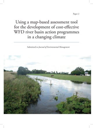 Using a map-based assessment tool
for the development of cost-effective
WFD river basin action programmes
in a changing climate
Paper 2
Submitted to Journal of Environmental Management
 