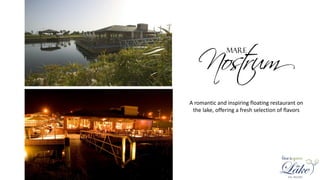 A romantic and inspiring floating restaurant on
the lake, offering a fresh selection of flavors
 